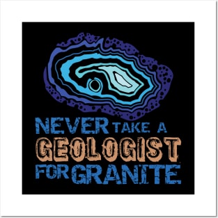 Never Take A Geologist For Granite-Funny- Rockhound Posters and Art